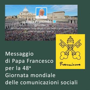 messaggio papa 48 giornata mondiale comunicazioni sociali