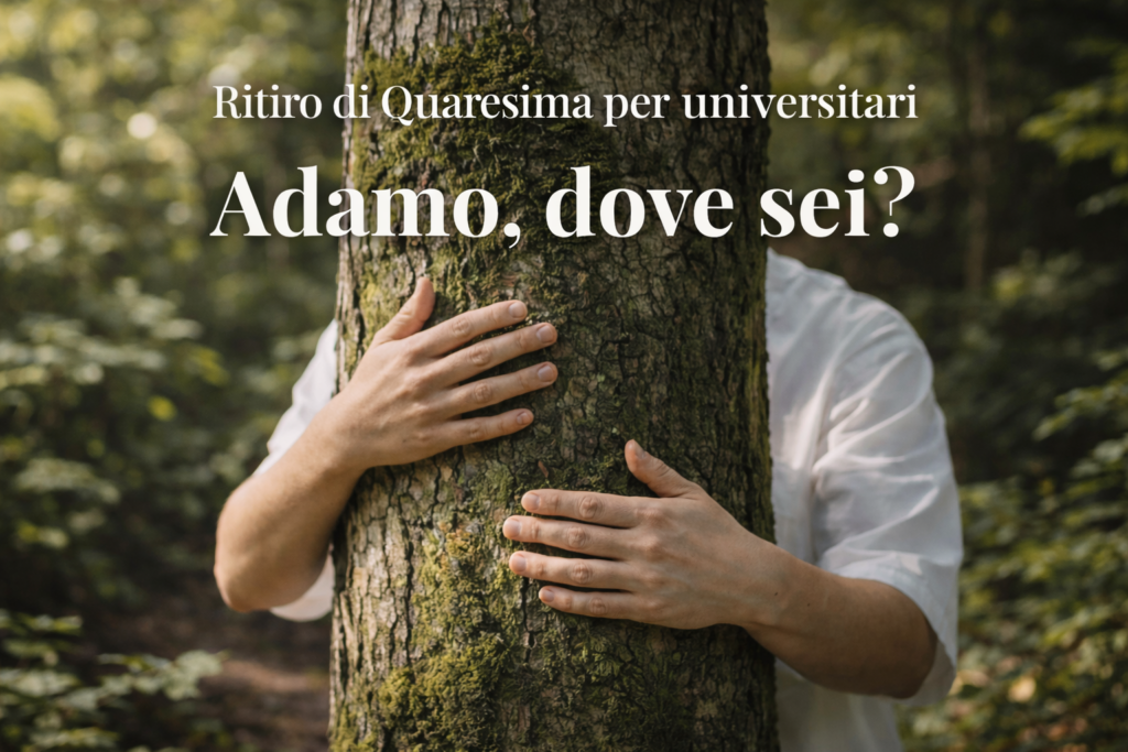 Ritiro di Quaresima per universitari: “Adamo, dove sei?”